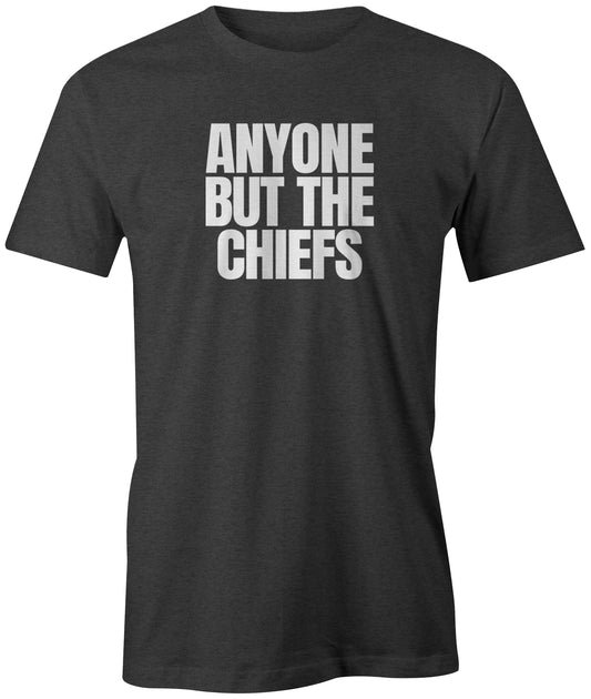 Anyone But the Chiefs Tee